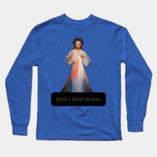 Jesus, I Trust in You Long Sleeve T-Shirt